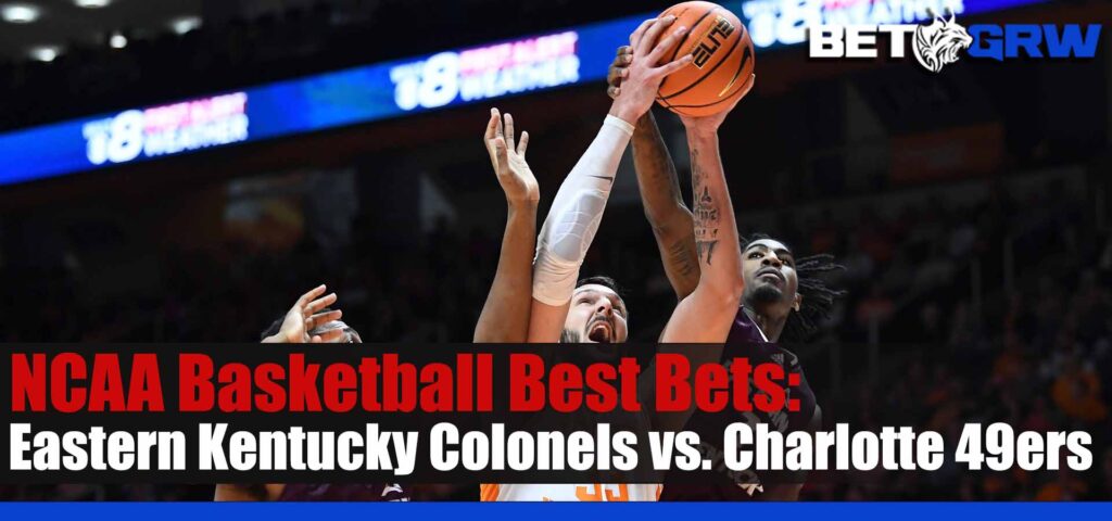 Eastern Kentucky Colonels vs Charlotte 49ers 3-22-23 NCAA Basketball Tips, Odds and Best Bets