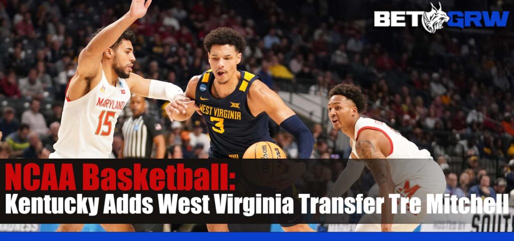 Kentucky Adds West Virginia Transfer Tre Mitchell, Jumps in Top 25 And 1 College Basketball Rankings