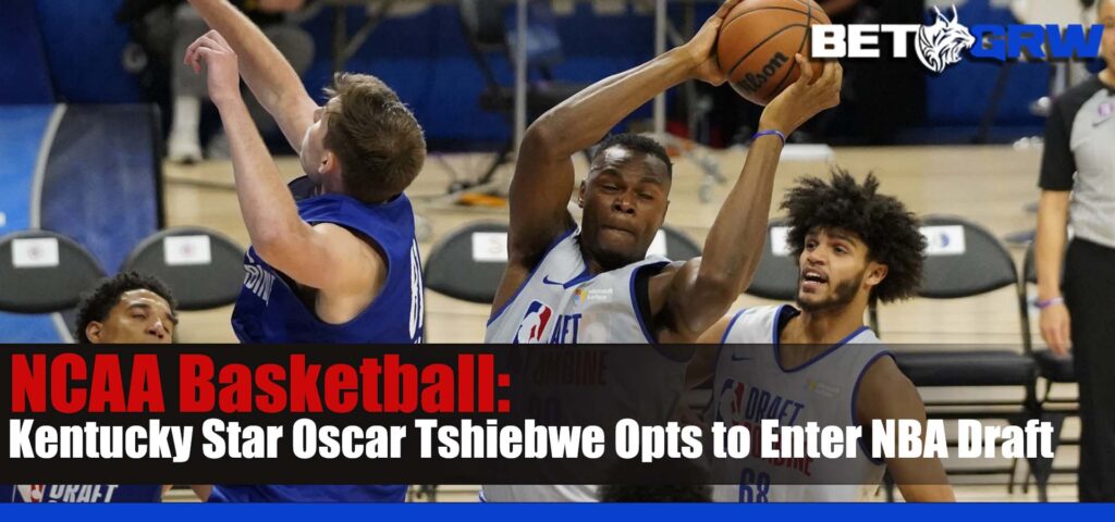 Kentucky Star Oscar Tshiebwe Opts to Enter NBA Draft, Leaving Wildcats' Roster in the State of Uncertainty