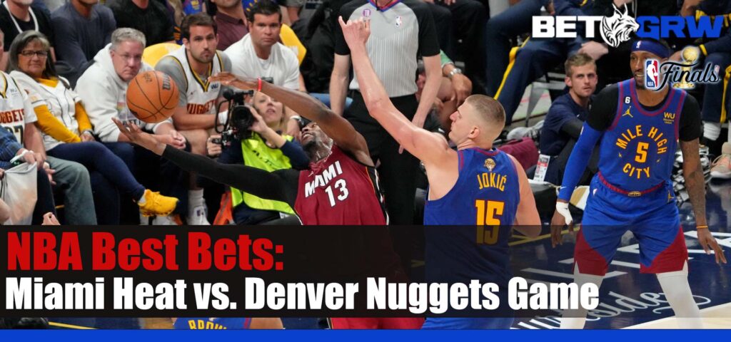 Miami Heat vs. Denver Nuggets 6-4-23 NBA Analysis, Best Bets, and Odds