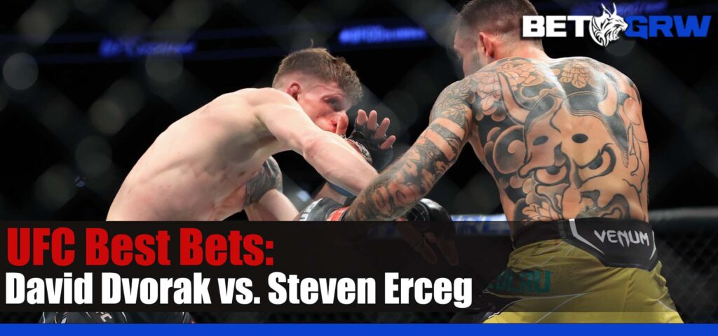 UFC 289 David Dvorak vs. Steven Erceg 6-10-23 Tips, Best Picks, and Odds