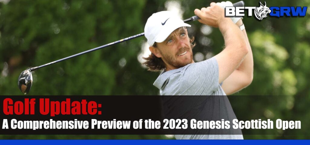 A Comprehensive Preview of the 2023 Genesis Scottish Open Tyrrell Hatton and Tommy Fleetwood Highlight the Betting Card