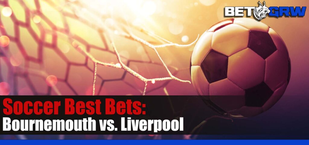 Bournemouth vs. Liverpool EPL Soccer Betting Picks and Prediction for Sunday, January 21, 2024