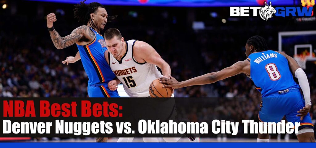 Denver Nuggets vs. Oklahoma City Thunder NBA Betting Picks and Prediction for Wednesday, January 31, 2024