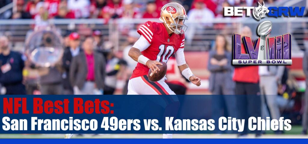San Francisco 49ers vs. Kansas City Chiefs NFL Super Bowl LVIII Betting Picks and Prediction for Sunday, February 11, 2024