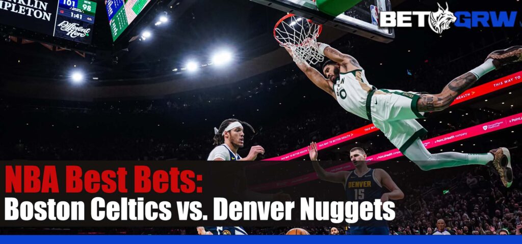 Boston Celtics vs. Denver Nuggets NBA Betting Picks and Prediction for Thursday, March 7, 2024