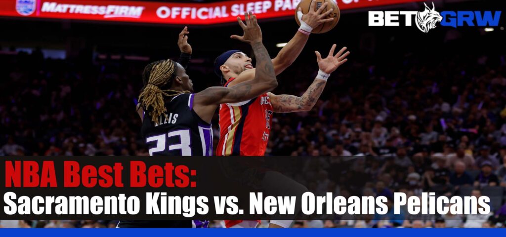 Sacramento Kings vs. New Orleans Pelicans NBA Betting Picks and Prediction for Friday, April 19, 2024