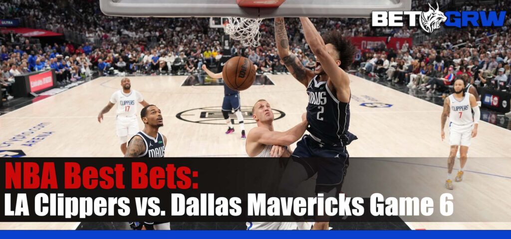 LA Clippers vs. Dallas Mavericks Game 6 NBA Betting Picks and Prediction for Friday, May 3, 2024