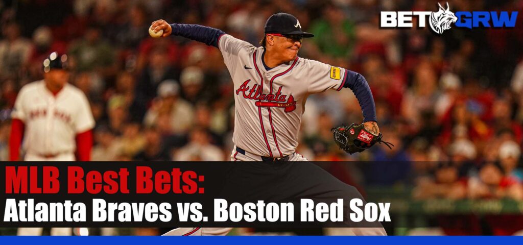 Atlanta Braves vs. Boston Red Sox MLB Betting Picks and Prediction for Wednesday, June 5, 2024
